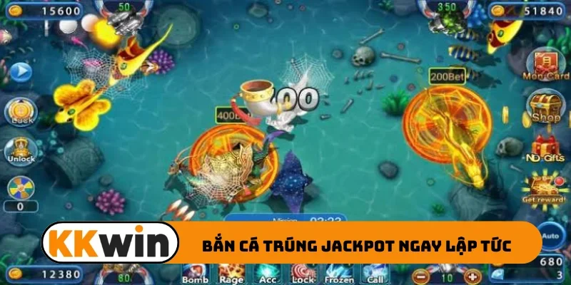 Bắn cá trúng jackpot ngay lập tức