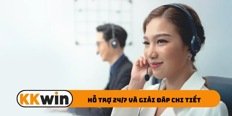 Hỗ trợ 24/7 và giải đáp chi tiết