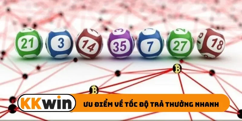 Ưu điểm về tốc độ trả thưởng nhanh